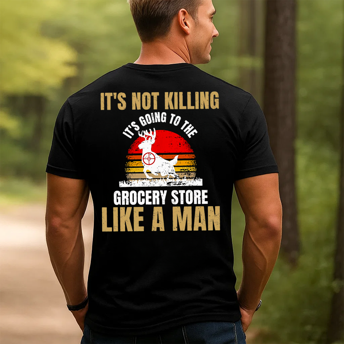 It’s Not Killing It’s Grocery Shopping Like a Man T-Shirt, Funny Deer Hunting Shirt Gift for Hunters