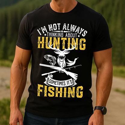 I’m Not Always Thinking About Hunting Sometimes It’s Fishing T-Shirt, Funny Deer & Fish Hunting Fishing Shirt