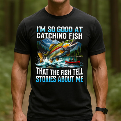 I'm So Good at Catching Fish T-Shirt, Funny Fishing Shirt, Fishing Lover Gift