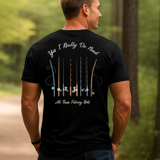 Funny Fishing T-Shirt, Yes I Really Do Need All These Fishing Rods Graphic Tee, Fisherman Gift Shirt