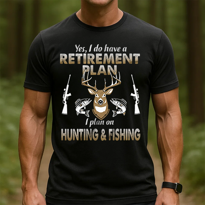 Retirement Plan Hunting & Fishing T-Shirt, Funny Deer Hunting Shirt, Gift For Hunting Lover