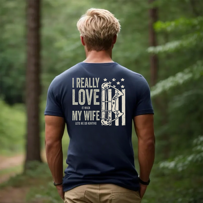 I Really Love It When My Wife Lets Me Go Hunting T-Shirt, Funny Hunting Shirt Gift for Hunters and Husbands