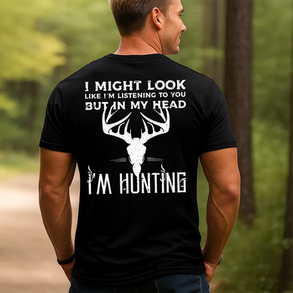 I Might Look Like I’m Listening But In My Head I’m Hunting T-Shirt, Funny Deer Hunting Shirt Gift for Hunters