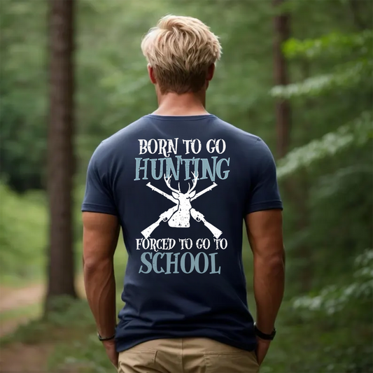 Born to Go Hunting Forced to Go to School T-Shirt, Funny Deer Hunting Shirt Gift for Hunters