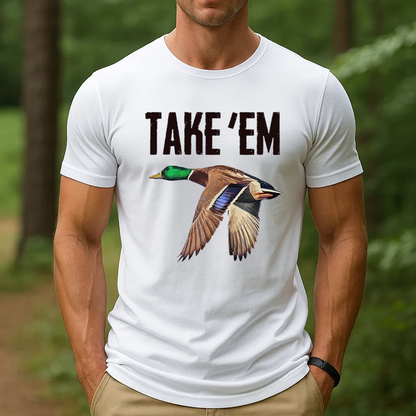 Take 'Em Duck Hunting T-Shirt, Waterfowl Hunting Shirt for Hunters, Funny Duck Hunting Gift