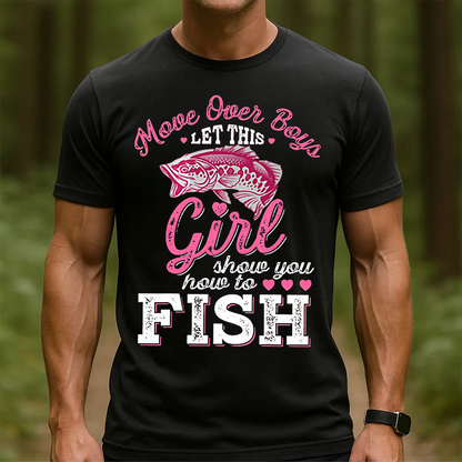 Move Over Boys Let This Girl Show You How to Fish T-Shirt, Funny Women Fishing Shirt
