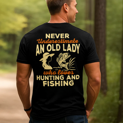 Never Underestimate An Old Lady Hunting and Fishing T-Shirt, Funny Outdoorswoman Shirt