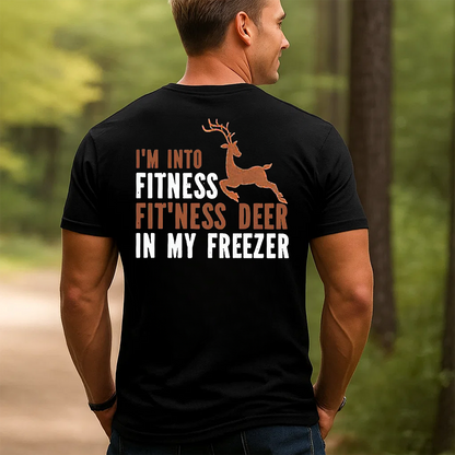 Funny Hunting T-Shirt, I’m Into Fitness Fit’ness Deer in My Freezer Shirt for Hunters