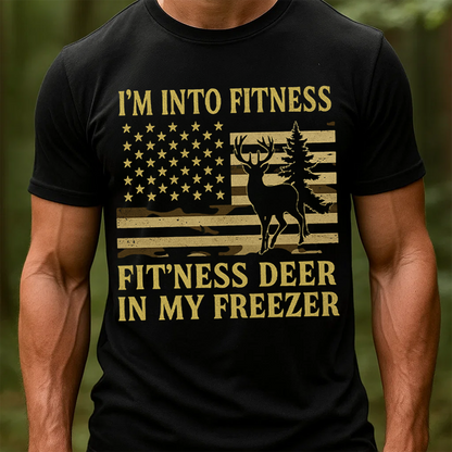 I'm Into Fitness T-Shirt, Funny Hunting Shirt, Deer Hunting Apparel, Fitness Deer in My Freezer