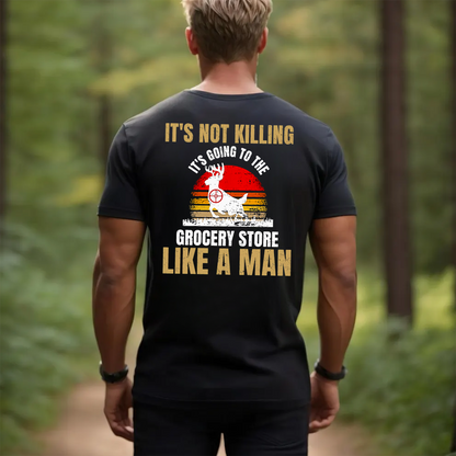 It’s Not Killing It’s Grocery Shopping Like a Man T-Shirt, Funny Deer Hunting Shirt Gift for Hunters