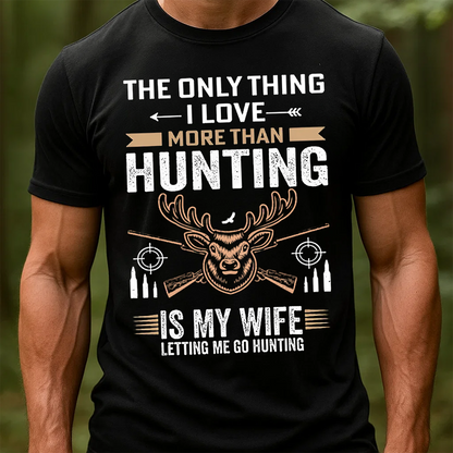 Funny Hunting T-Shirt, The Only Thing I Love More Than Hunting Is My Wife Tee, Deer Hunting Shirt