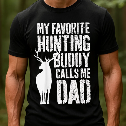 My Favorite Hunting Buddy Calls Me Dad T-Shirt, Deer Hunting Shirt for Dad, Funny Hunting Graphic Tee