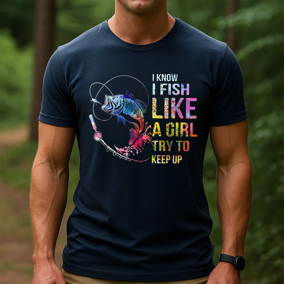 I Fish Like a Girl T-Shirt, Funny Colorful Fishing Shirt, Fisher Graphic Tee