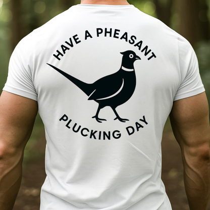 Funny Pheasant Hunting T-Shirt, "Have a Pheasant Plucking Day" Quote