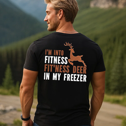 Funny Hunting T-Shirt, I’m Into Fitness Fit’ness Deer in My Freezer Shirt for Hunters