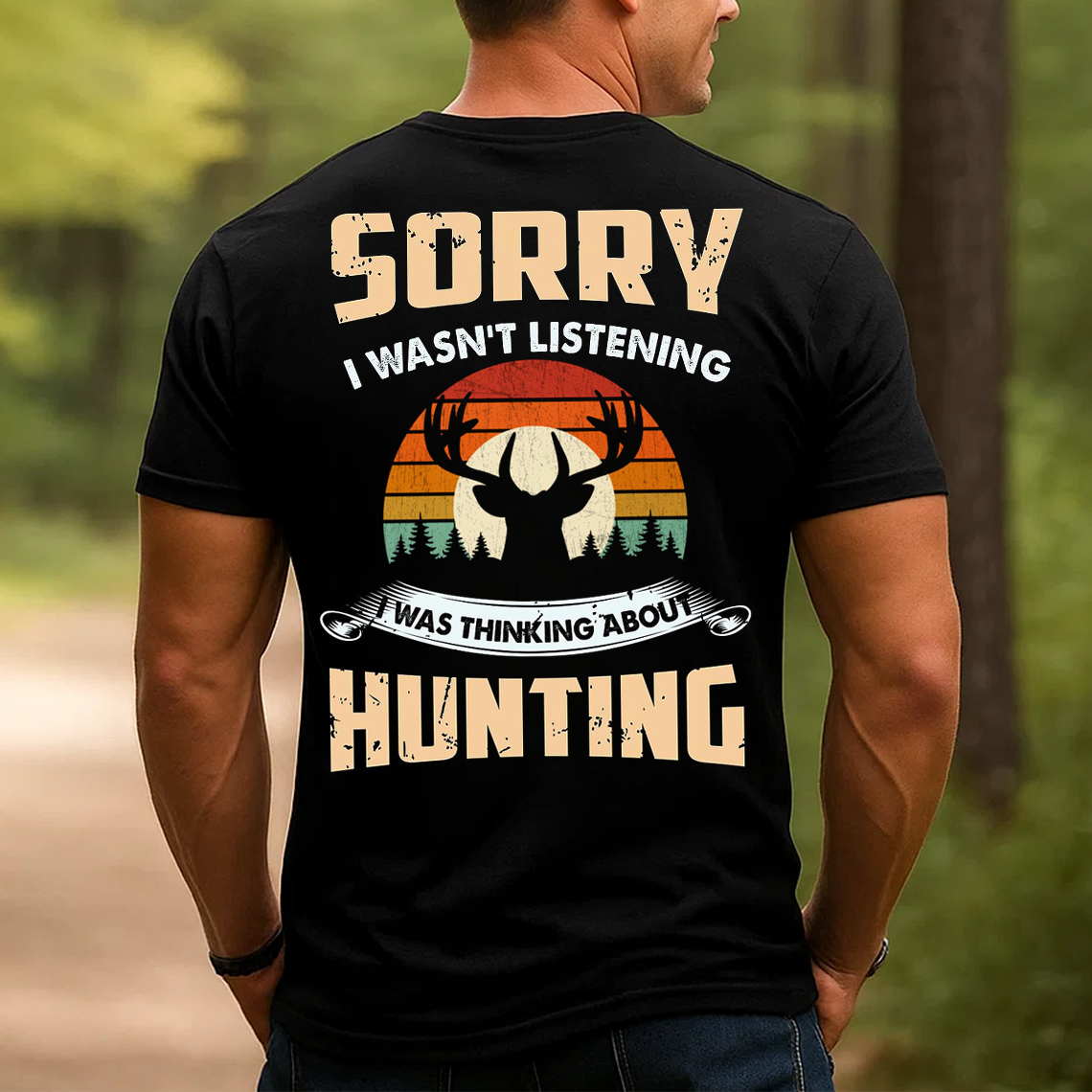 Funny Hunting T-Shirt, Sorry I Wasn’t Listening I Was Thinking About Hunting Deer Hunter Gift Tee
