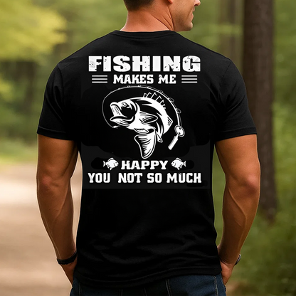 Fishing Makes Me Happy T-Shirt, Funny Fishing Shirt for Men, Fisherman Gift Tee
