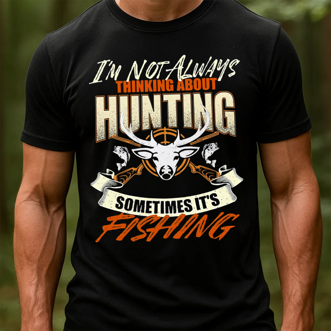 Funny Hunting and Fishing Shirt, I’m Not Always Thinking About Hunting Sometimes It’s Fishing T-Shirt Gift