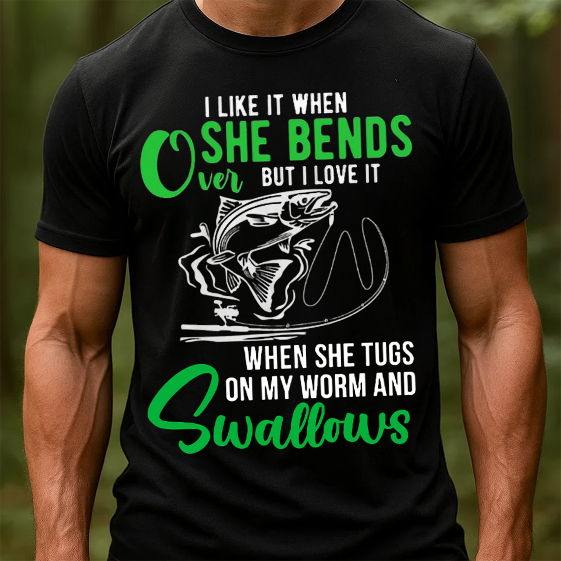 Funny Fishing T-Shirt, I Like It When She Bends Over But I Love It When She Swallows, Gift For Fishing Lover