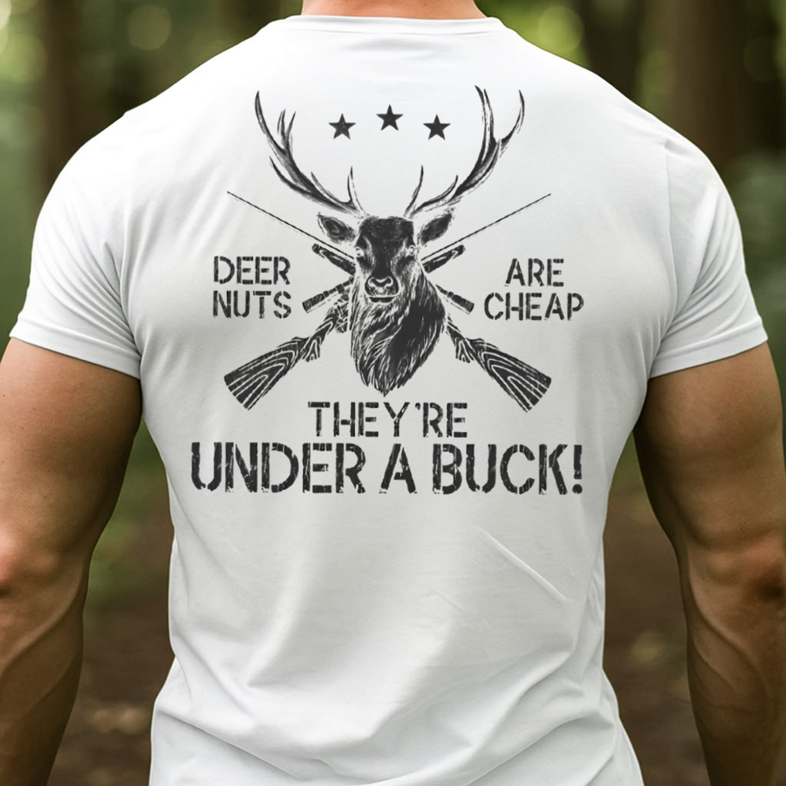 Funny Deer Hunting T-Shirt, Deer Nuts Are Cheap Under a Buck Shirt, Buck Hunter Joke Graphic Tee Gift