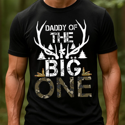 Daddy of The Big One Hunting T-Shirt, Funny Deer Hunting Shirt for Dad, Buck Hunter Gift Tee