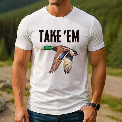 Take 'Em Duck Hunting T-Shirt, Waterfowl Hunting Shirt for Hunters, Funny Duck Hunting Gift