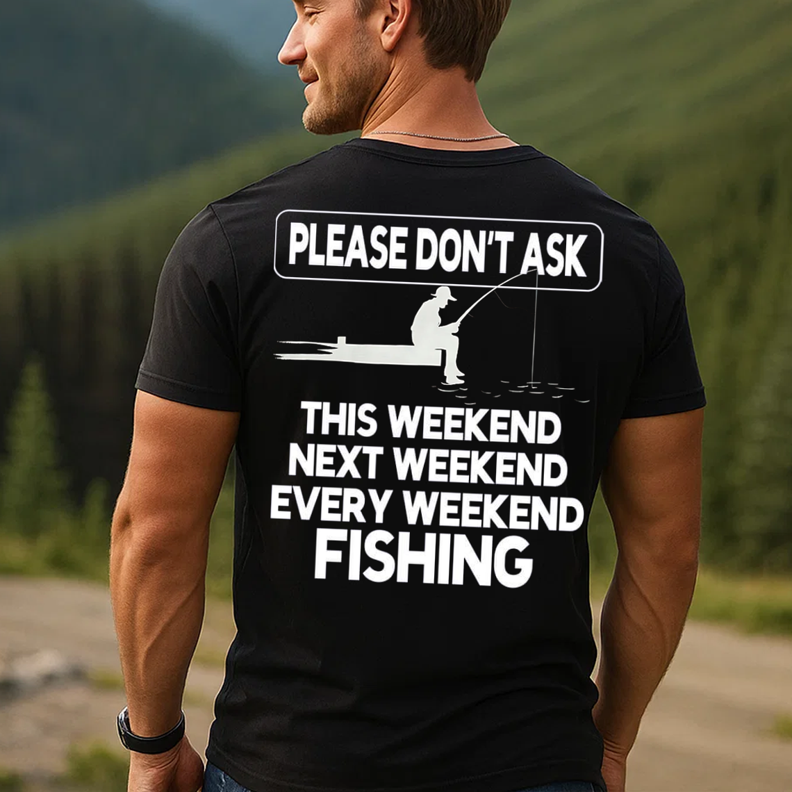 Please Don’t Ask Fishing T-Shirt, Funny Weekend Fisherman Shirt for Men, Every Weekend Fishing Gift Tee