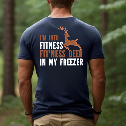 Funny Hunting T-Shirt, I’m Into Fitness Fit’ness Deer in My Freezer Shirt for Hunters