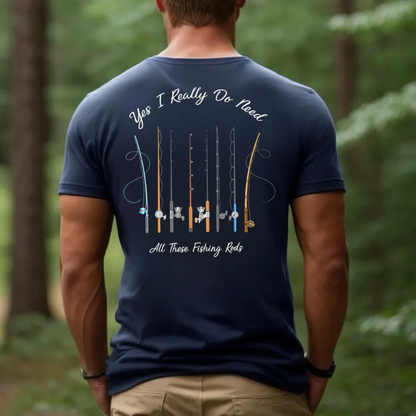 Funny Fishing T-Shirt, Yes I Really Do Need All These Fishing Rods Graphic Tee, Fisherman Gift Shirt
