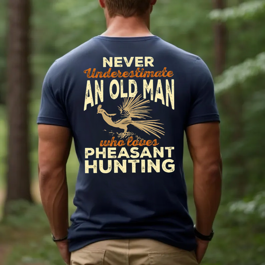 Never Underestimate an Old Man Who Loves Pheasant Hunting T-Shirt, Funny Hunting Shirt Gift for Hunters