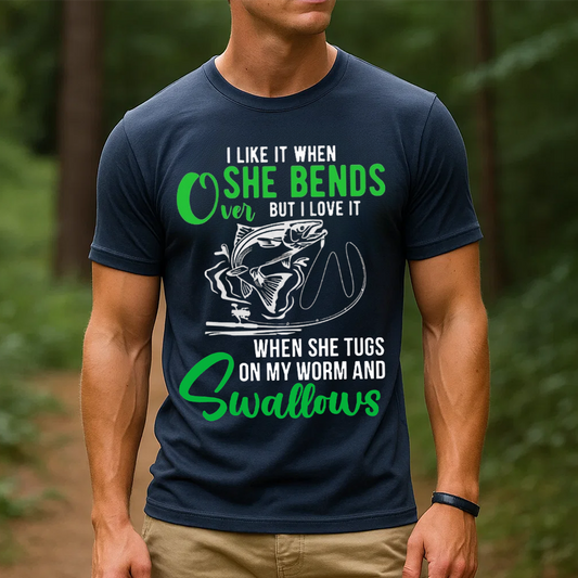 Funny Fishing T-Shirt, I Like It When She Bends Over But I Love It When She Swallows, Gift For Fishing Lover