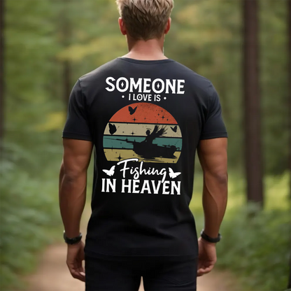 Someone I Love Is Fishing in Heaven T-Shirt, Memorial Tribute Fishing Shirt, Fisherman Graphic Tee Gift