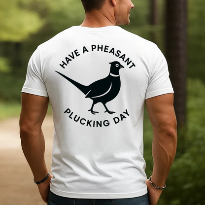 Funny Pheasant Hunting T-Shirt, "Have a Pheasant Plucking Day" Quote