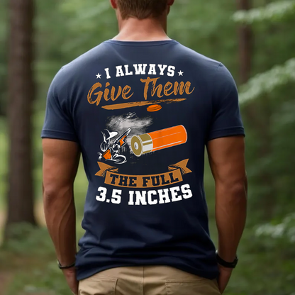 I Always Give Them The Full 3.5 Inches T-Shirt, Funny Hunting Shotgun Tee, Clay Shooting Skeet Trap Shirt for Hunters