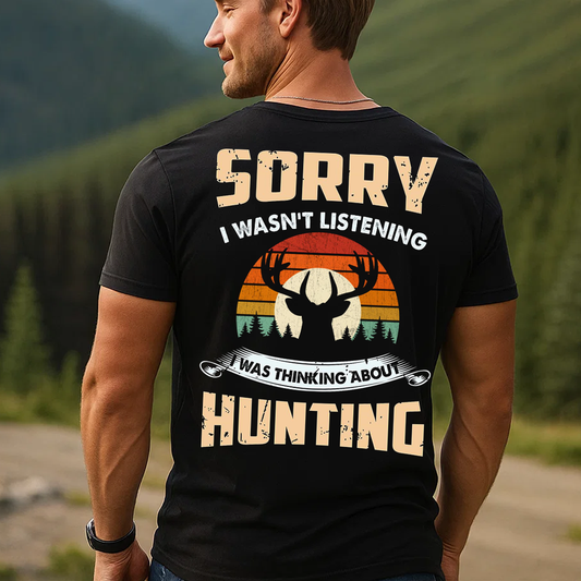 Funny Hunting T-Shirt, Sorry I Wasn’t Listening I Was Thinking About Hunting Deer Hunter Gift Tee
