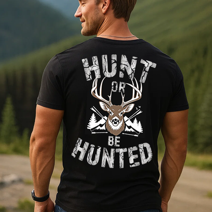 Hunt or Be Hunted T-Shirt, Deer Hunting Shirt for Men, Funny Hunter Gift Tee, Outdoor Hunting Apparel