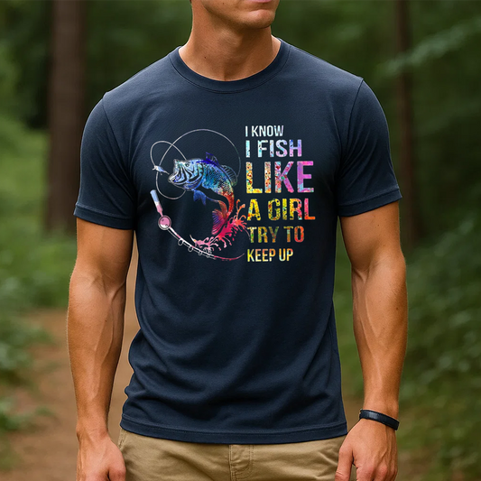 I Fish Like a Girl T-Shirt, Funny Colorful Fishing Shirt, Fisher Graphic Tee