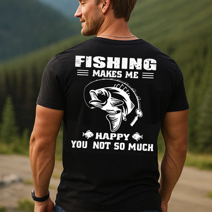 Fishing Makes Me Happy T-Shirt, Funny Fishing Shirt for Men, Fisherman Gift Tee