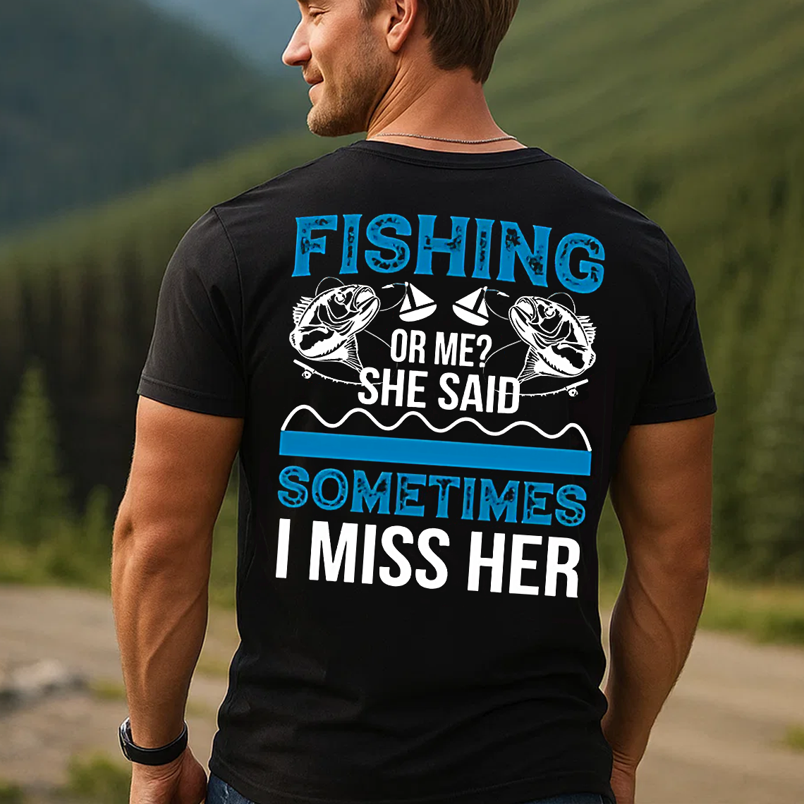 Funny Fishing T-Shirt, Fishing or Me She Said Sometimes I Miss Her Shirt, Fisherman Gift Tee