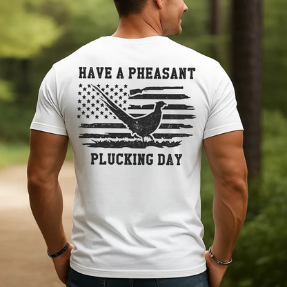 Have a Pheasant Plucking Day T-Shirt, Funny Hunting Shirt, American Flag Pheasant Tee, Upland Bird Hunter Gift