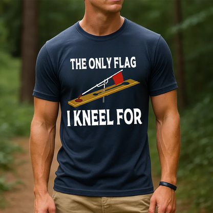 The Only Flag I Kneel For T-Shirt, Funny Ice Fishing Shirt, Gift For Fishing Lover
