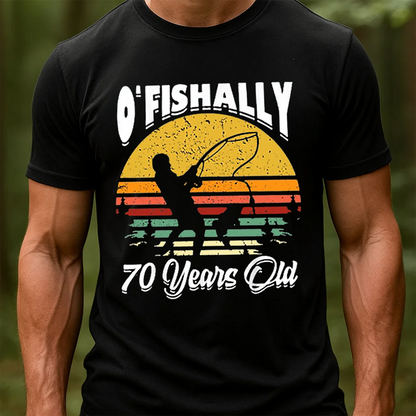 O’Fishally 70 Years Old T-Shirt, Funny 70th Birthday Fishing Shirt, Vintage Retro Fisherman Tee