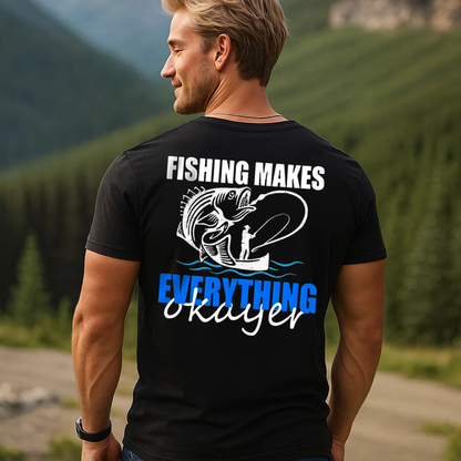 Funny Fishing T-Shirt, Fishing Makes Everything Okayer Bass Graphic Tee, Fisherman Humor Gift Shirt
