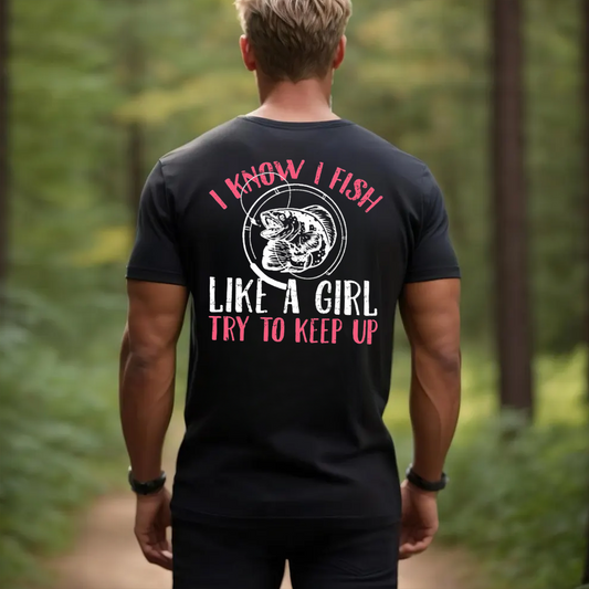Women’s Fishing T-Shirt, I Know I Fish Like A Girl Try To Keep Up Funny Fisherwoman Tee
