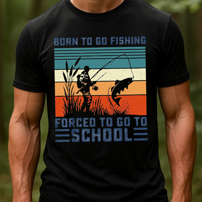 Born to Go Fishing Forced to Go to School T-Shirt, Funny Fisherman Shirt, Retro Vintage Fishing Tee