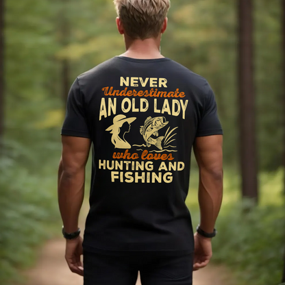 Never Underestimate An Old Lady Hunting and Fishing T-Shirt, Funny Outdoorswoman Shirt