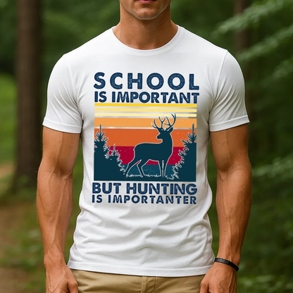 School Is Important But Hunting Is Importanter Shirt, Funny Deer Hunting T-Shirt Gift for Hunters