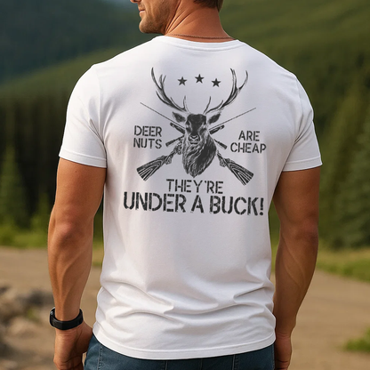 Funny Deer Hunting T-Shirt, Deer Nuts Are Cheap Under a Buck Shirt, Buck Hunter Joke Graphic Tee Gift