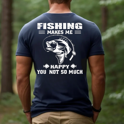 Fishing Makes Me Happy T-Shirt, Funny Fishing Shirt for Men, Fisherman Gift Tee