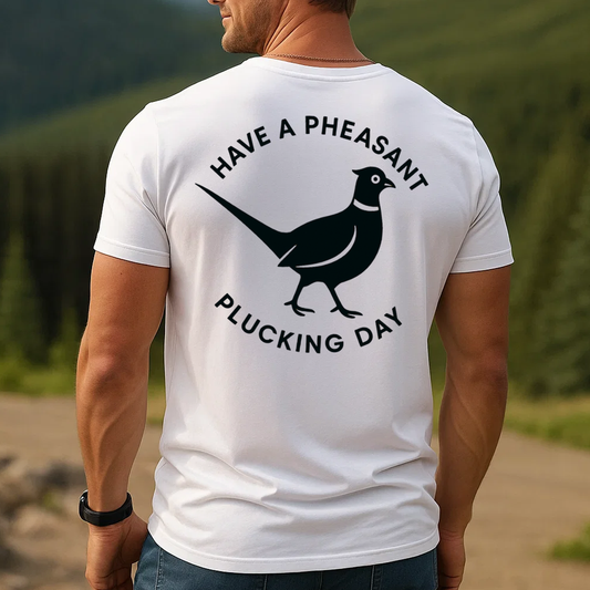 Funny Pheasant Hunting T-Shirt, "Have a Pheasant Plucking Day" Quote